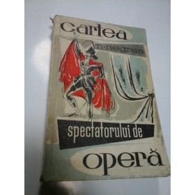 CARTEA SPECTATORULUI DE OPERA - NICOLAE NEGREA